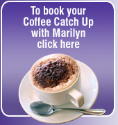 To book your Coffee Catch Up with Marilyn click here